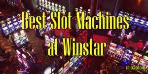 What Are the Best Slot Machines to Play at Winstar .